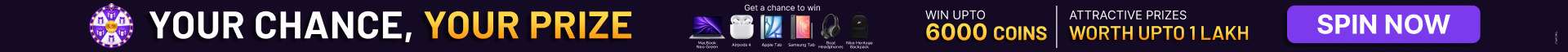Spin the wheel — your chance, your prize. Win up to 6000 coins and attractive prizes worth up to 1 lakh.
